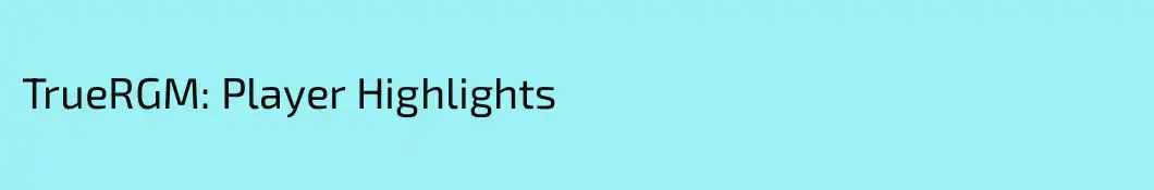 TrueRGM: Player Highlights